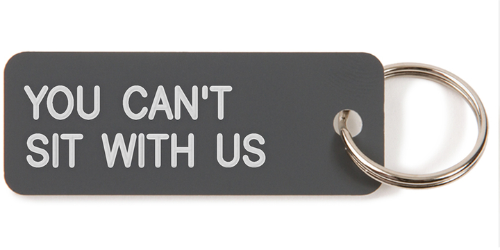 You Can’t Sit With Us Keychain