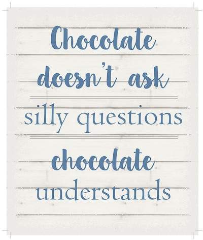 Chocolate Doesn't Ask Wooden Wall Art - 12