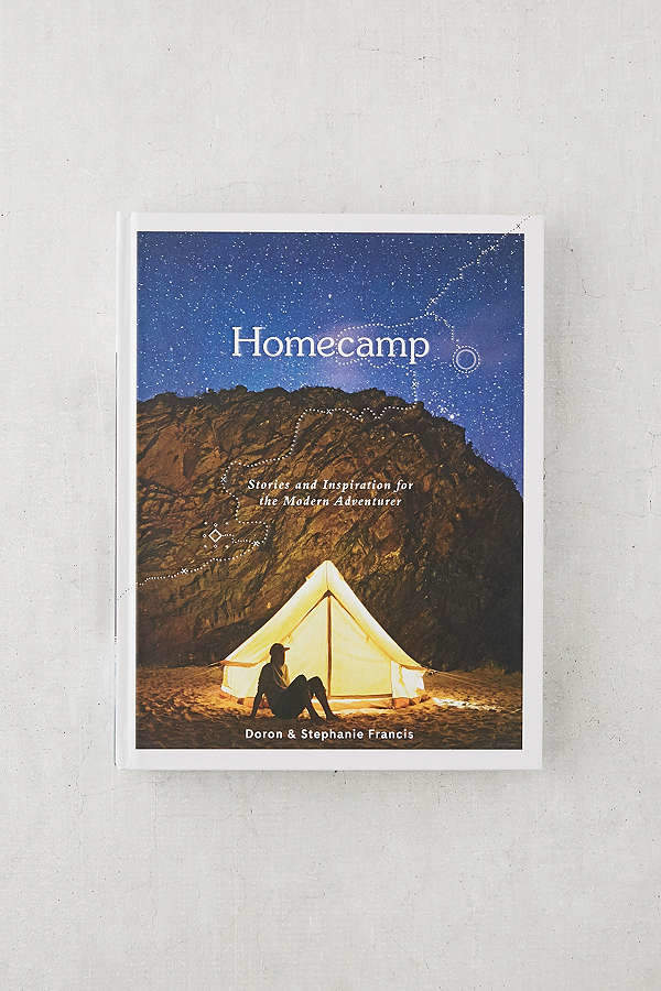 Homecamp: Stories and Inspiration for the Modern Adventurer By Doron Francis & Stephanie Francis