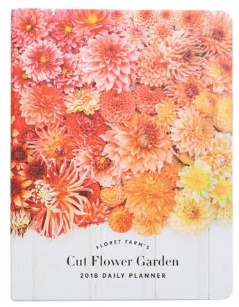 Floret Farm's Cut Flower Garden 2018 Daily Planner