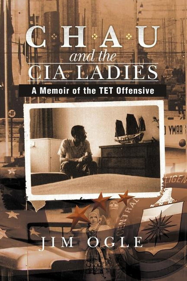 Chau and the CIA Ladies : A Memoir of the TET Offensive (Paperback)