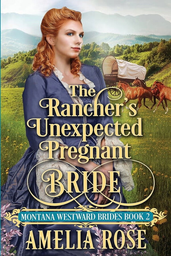 Montana Westward Brides The Rancher's Unexpected Pregnant Bride, Book 2, (Paperback)