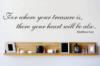 Design With Vinyl For Where Your Treasure Is, There Your Heart Will Be Also. Matthew 621 Wall Decal