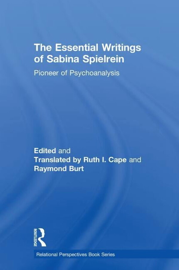 Relational Perspectives Book The Essential Writings of Sabina Spielrein: Pioneer of Psychoanalysis, (Hardcover)