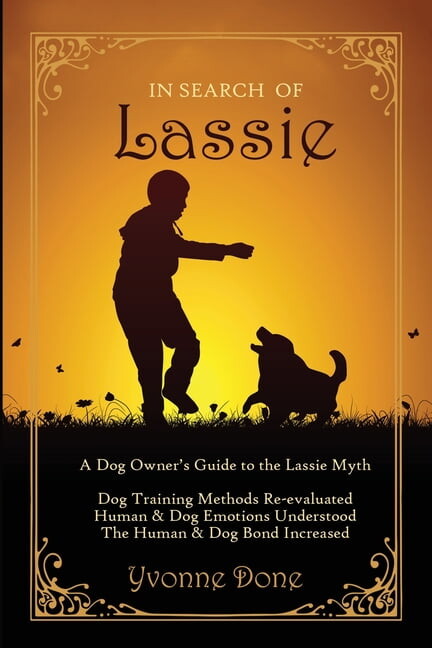 In Search of Lassie: A Dog Owners Guide to the Lassie Myth, (Paperback)