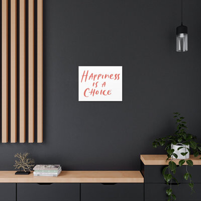 Trinx Happiness Is a Choice - Wrapped Canvas Textual Art