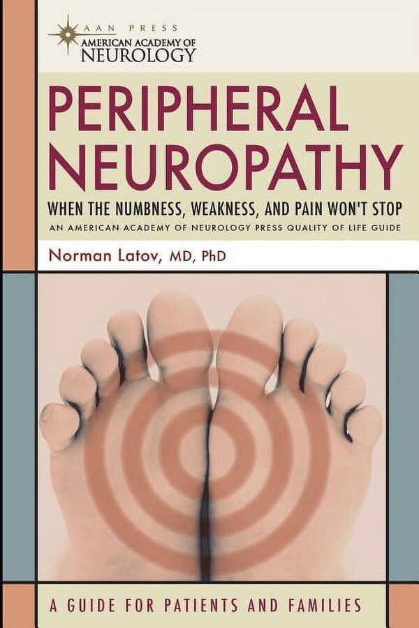 American Academy of Neurology Press Qual Peripheral Neuropathy: When the Numbness, Weakness and Pain Won't Stop, (Paperback)