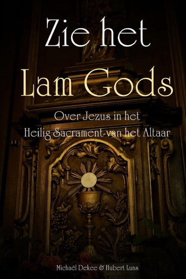 Zie het Lam Gods - Over Jezus in het Heilig Sacrament van het Altaar, (Paperback)