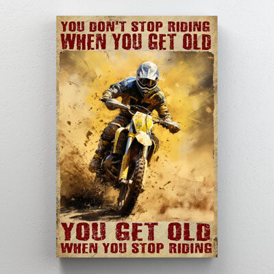 Trinx You Get Old When You Stop Riding On Canvas Graphic Art