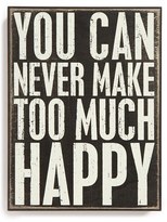 Thumbnail for your product : PRIMITIVES BY KATHY 'You Can Never Make Too Much Happy' Box Sign