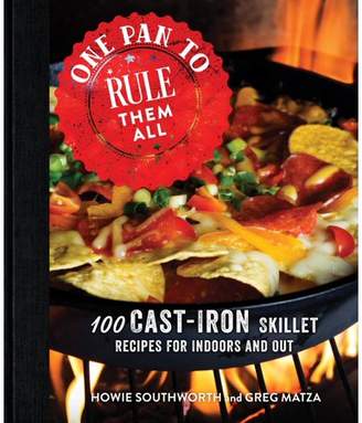 Howie Southworth; Greg Matza One Pan to Rule Them All: 100 Cast-Iron Skillet Recipes for Indoors and Out (Hardcover)
