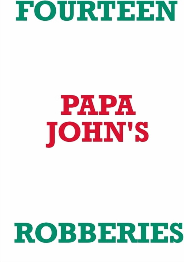 Fourteen Papa John's Robberies, (Paperback)