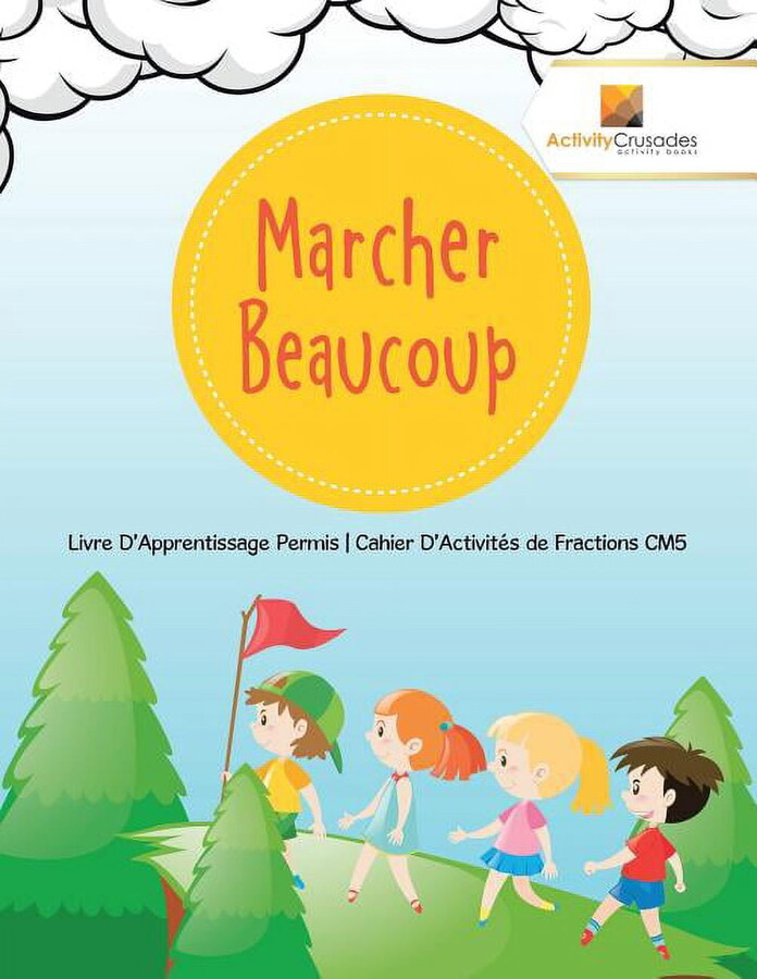 Marcher Beaucoup: Livre D'Apprentissage Permis Cahier D'Activités de Fractions CM5, (Paperback)