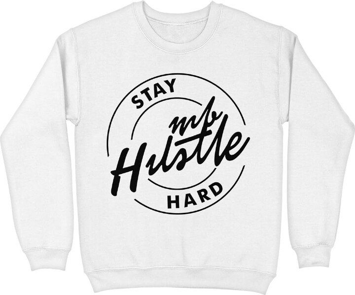 Generic Stay Humble Hustle Hard Sweatshirt - Entrepreneur Quote Crewneck Sweatshirt - Hustler Unisex Sweatshirt - White