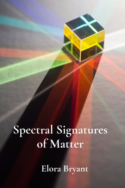 Spectral Signatures of Matter: Harnessing the Science of Spectroscopy to Illuminate Material Composition and Behavior, (Paperback)
