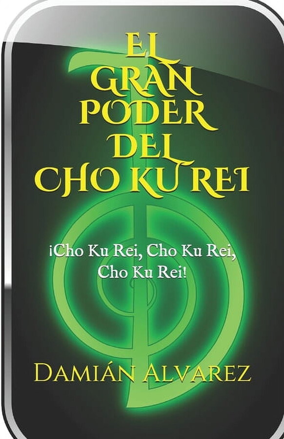 El Gran Poder del CHO KU REI: ¡Cho Ku Rei, Cho Ku Rei, Cho, Ku Rei! (Paperback)