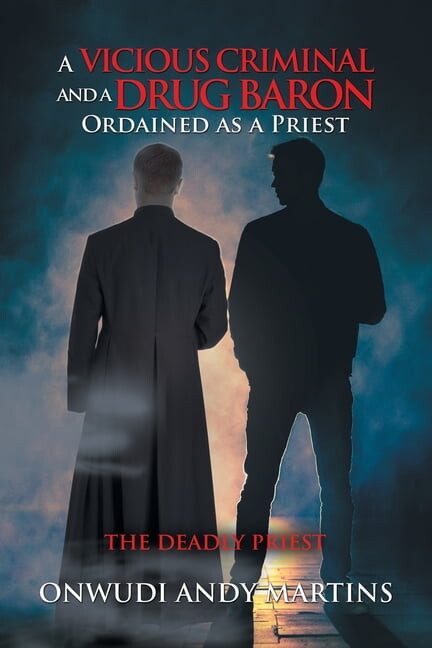 A Vicious Criminal and a Drug Baron Ordained as a Priest (Paperback)