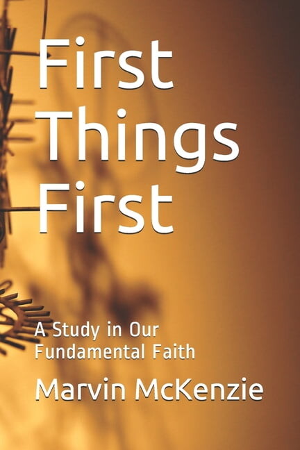 Bible Doctrine First Things First: A Study in Our Fundamental Faith, (Paperback)