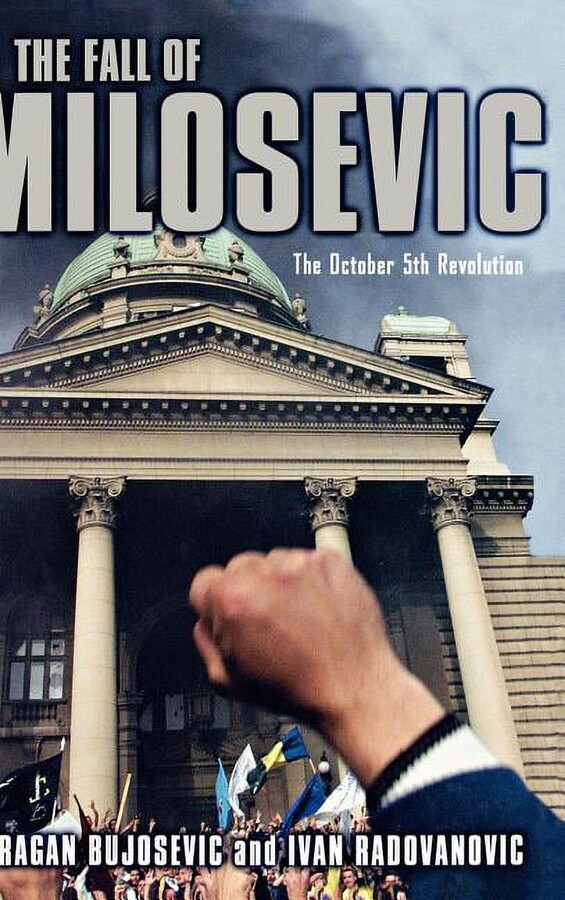 The Fall of Milosevic: The October 5th Revolution, (Hardcover)