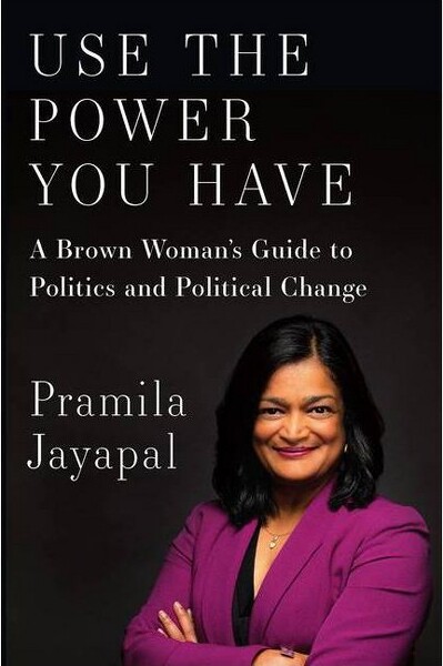 New Press Use the Power You Have - by Pramila Jayapal (Hardcover)