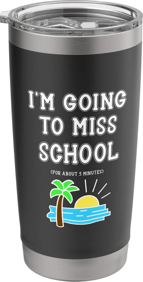 I'm Going to Miss School for About 5 Minutes Shop I Miss School Funny Summer Vacation Last Day of School Stainless Steel Insulated Tumbler