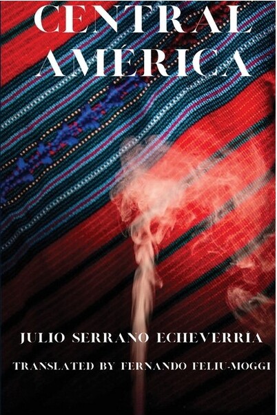 Flowersong Press Central América - by Julio Serrano Echeverría (Paperback)