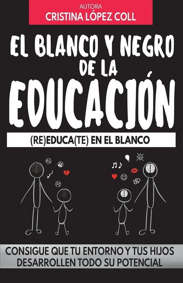 El blanco y negro de la educación : (re)Educa(te) En El Blanco (Paperback)