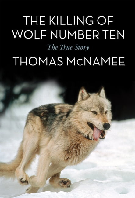 The Killing of Wolf Number Ten: The True Story, (Paperback)