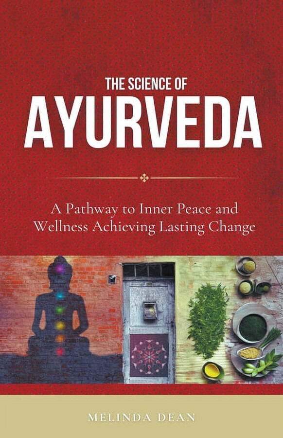 The Science of Ayurveda: The Ancient System to Unleash Your Body's Natural Healing Power, (Paperback)