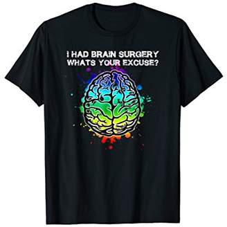 The Official "I Had Brain Surgery Whats Your Excuse" T-Shirt