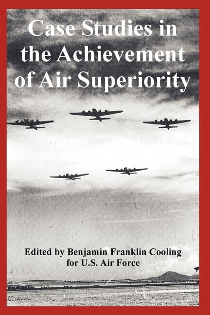 Case Studies in the Achievement of Air Superiority (Paperback)