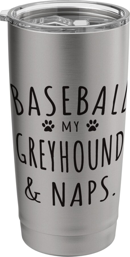 Baseball & Greyhound Mom Dog Lover Gift Store Baseball My Greyhound & Naps Funny Greyhound Mama Dog Lovers Stainless Steel Insulated Tumbler