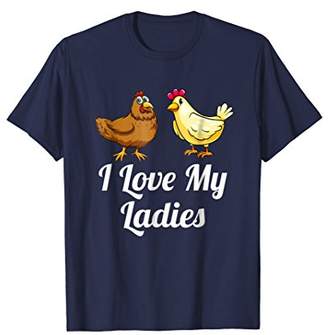 I Love My Ladies Funny Chicken Lover T-Shirt
