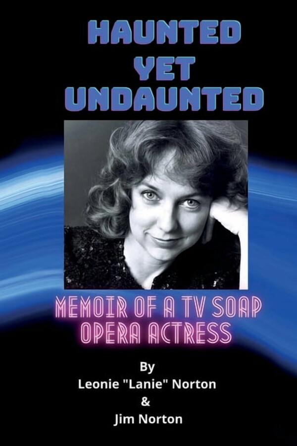 Haunted yet Undaunted: Memoir of a TV Soap Opera Actress, (Paperback)