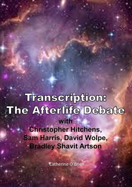 Transcription: The Afterlife Debate with Christopher Hitchens, Sam Harris, David Wolpe, Bradley Shavit Artson (Paperback)