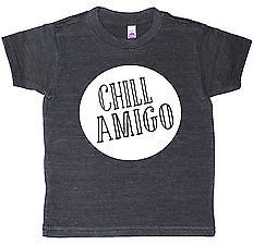 American Apparel Chill Amigo Unisex Kids T Shirt Apparel Toddlers Babies Onesies