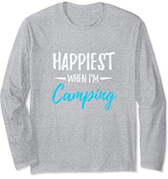 Happiest When I'm Camping Long Sleeve T-Shirt Funny Gift