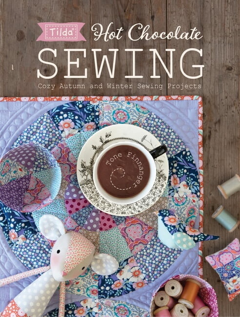 Tilda Hot Chocolate Sewing: Cozy Autumn and Winter Sewing Projects, (Paperback)