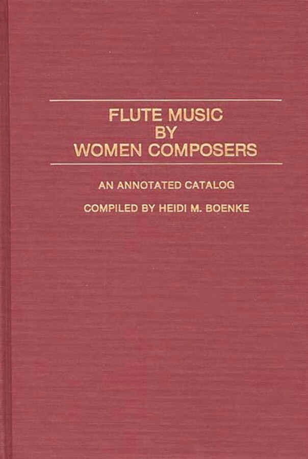 Music Reference Collection Flute Music by Women Composers: An Annotated Catalog, Book 16, (Hardcover)