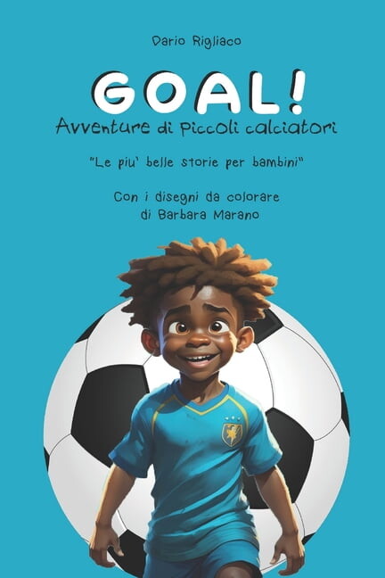 Le Più Belle Storie Per Bambini: Goal!: Avventure di piccoli calciatori (Paperback)