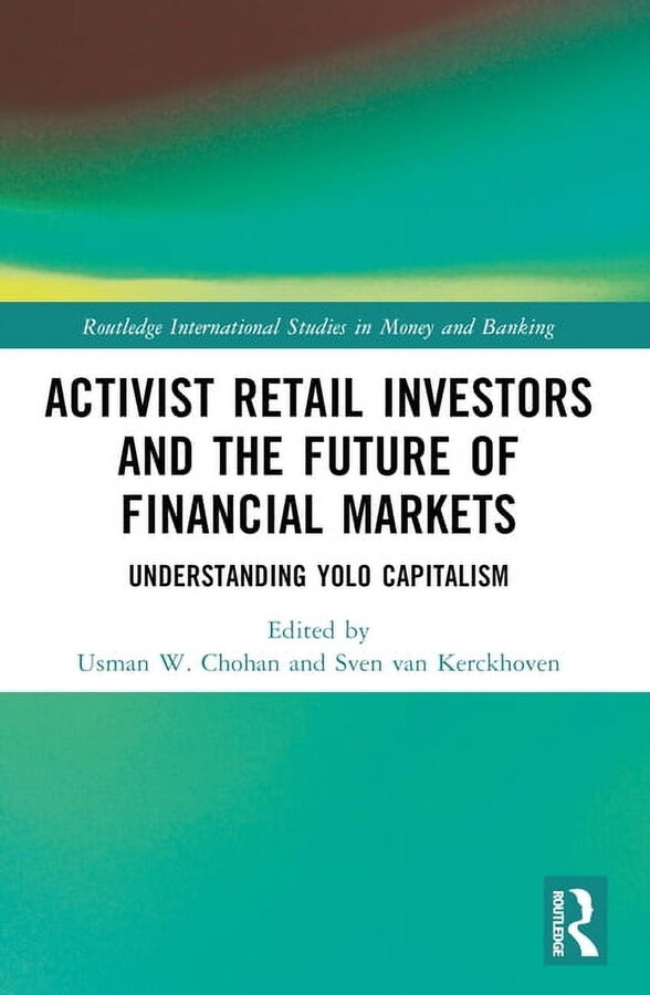 Routledge International Studies in Money Activist Retail Investors and the Future of Financial Markets: Understanding Yolo Capitalism, (Paperback)