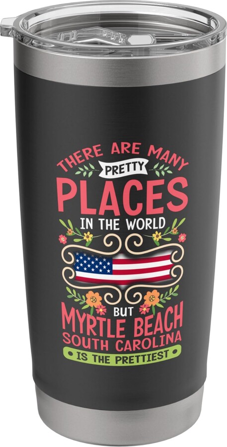 South Carolina USA Beach Adventures MYRTLE BEACH SOUTH CAROLINA PRETTIEST PLACE USA Stainless Steel Insulated Tumbler