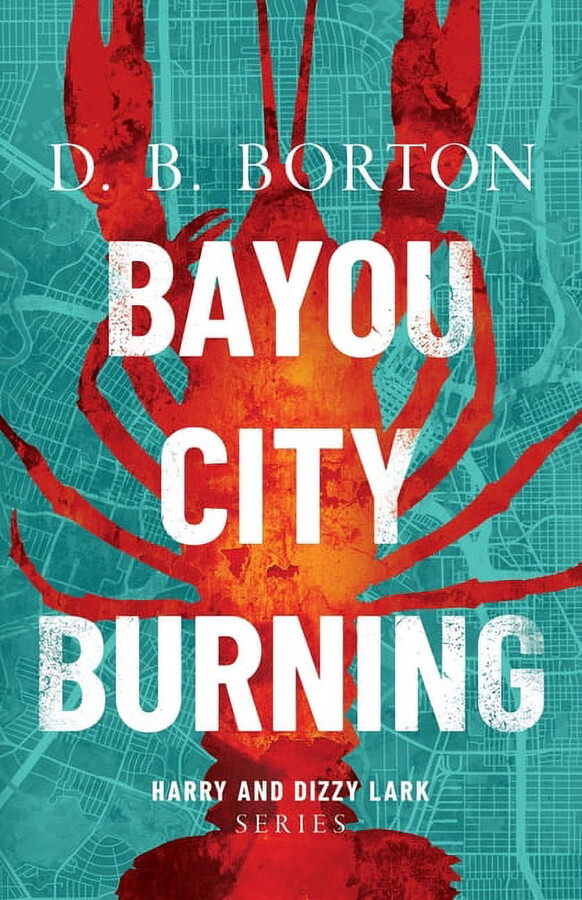 Harry and Dizzy Lark Bayou City Burning, Book 1, (Paperback)