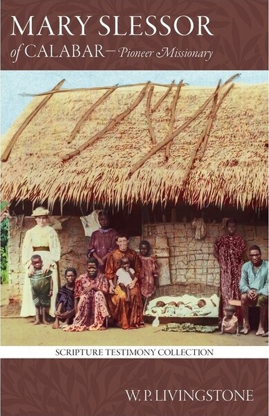 Walking Together Press MarySlessorofCalabar-(ScriptureTestimonyCollection)byWilliamPLivingstone(Paperback)