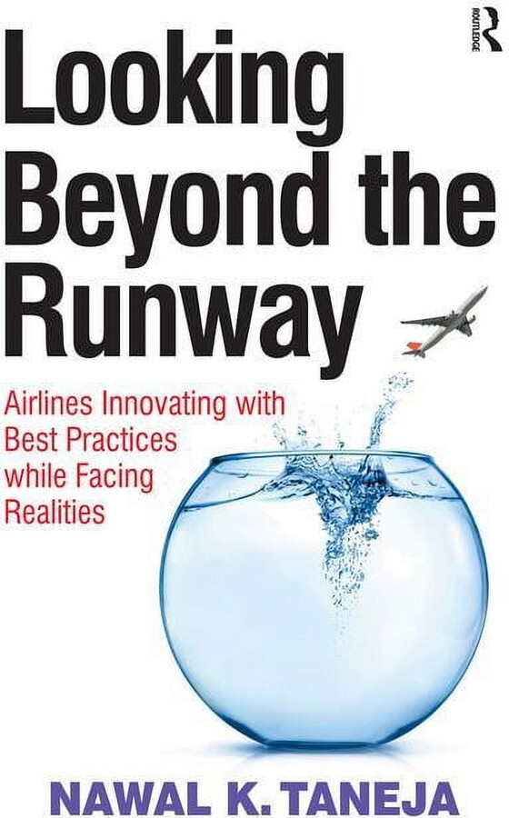Looking Beyond the Runway: Airlines Innovating with Best Practices while Facing Realities, (Hardcover)