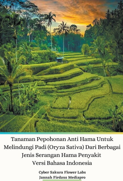 Tanaman Pepohonan Anti Hama Untuk Melindungi Padi (Oryza Sativa) Dari Berbagai Jenis Serangan Hama Penyakit Versi Bahasa, (Paperback)