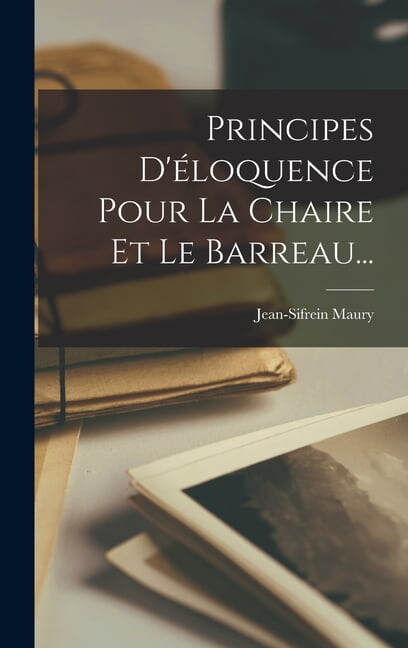 Principes D'éloquence Pour La Chaire Et Le Barreau... (Hardcover)