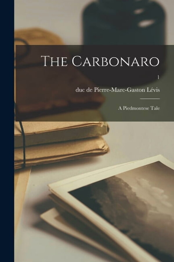 The Carbonaro : a Piedmontese Tale; 1 (Paperback)