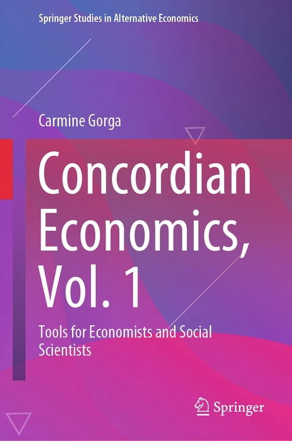 Springer Studies in Alternative Economics: Concordian Economics, Vol. 1: Tools for Economists and Social Scientists (Hardcover)