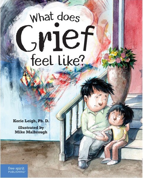 What Does Grief Feel Like? - by Korie Leigh (Hardcover)